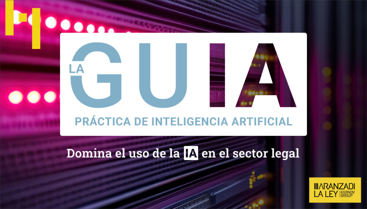 Gu&iacute;a pr&aacute;ctica de Inteligencia Artificial para profesionales jur&iacute;dicos